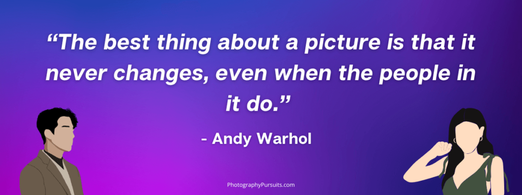 a graphic showing a portrait caption quote for instagram. The quote is “The best thing about a picture is that it never changes, even when the people in it do.” 