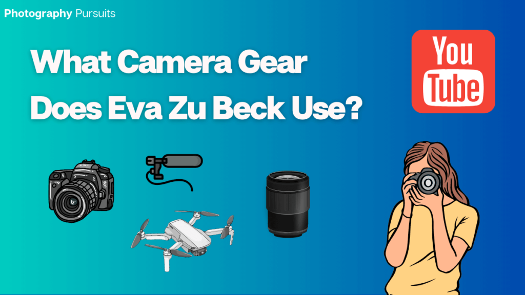 What camera gear does eva zu beck use Featured Image