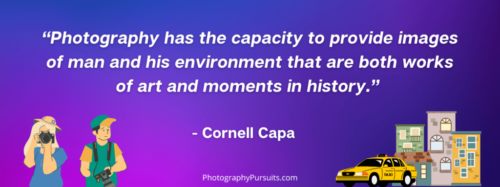 graphic showing a street photography quote. the quote is "Photography has the capacity to provide images of man and his environment that are both works of art and moments in history."