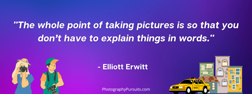 graphic showing a street photography quote. the quote is "The whole point of taking pictures is so that you don’t have to explain things in words."