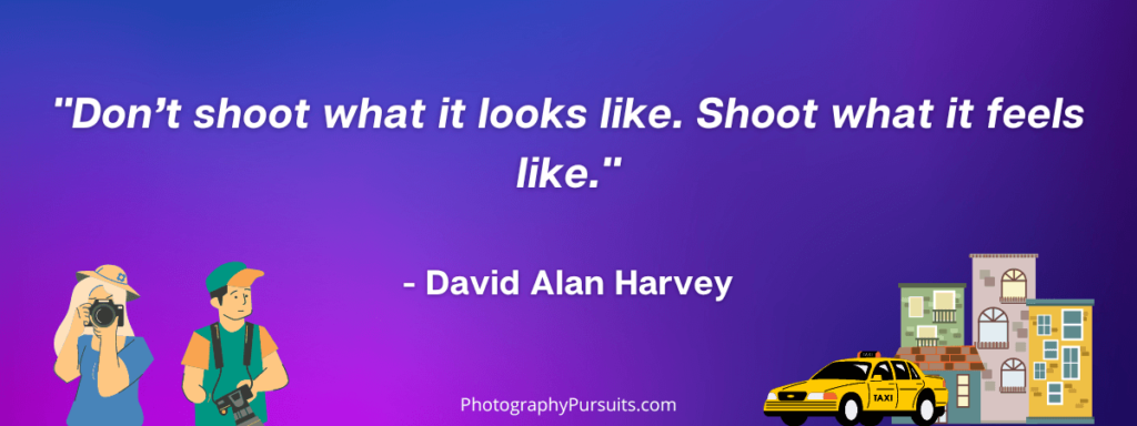 graphic showing a street photography quote. the quote is "Don’t shoot what it looks like. Shoot what it feels like."