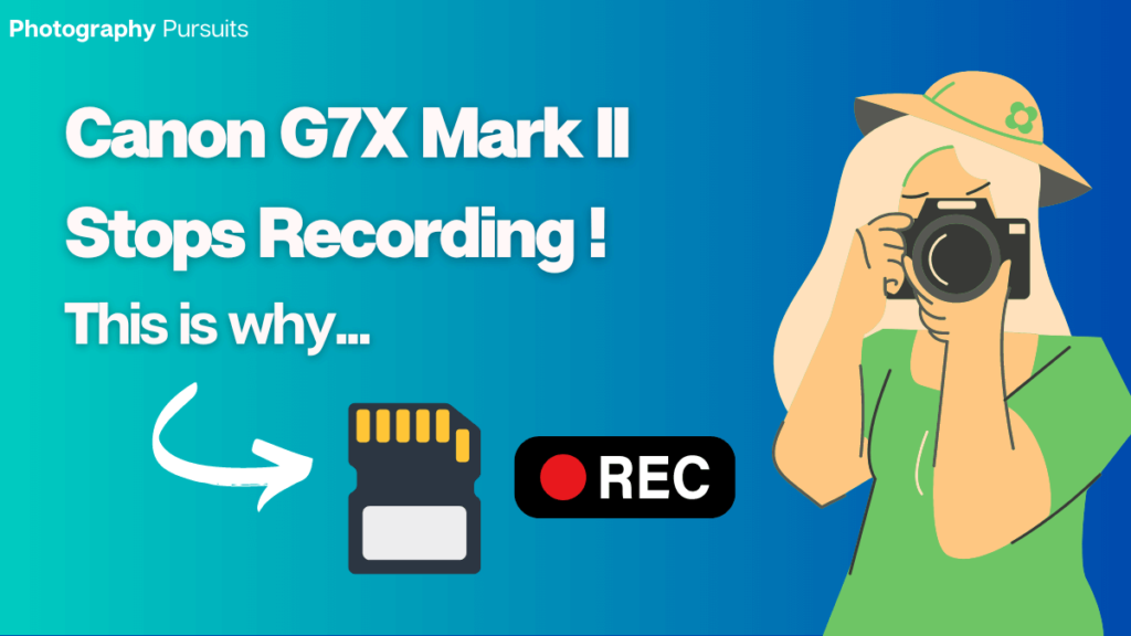 why does canon g7x mark ii stop recording Featured Image