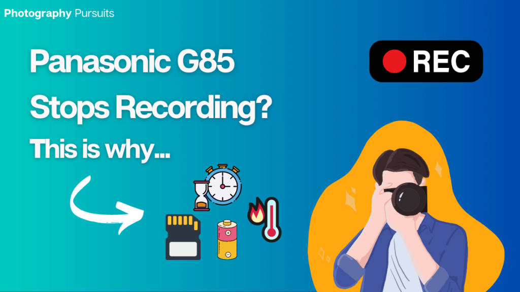 PANASONIC LUMIX G85 STOPS RECORDING, G85 RECORDING LIMIT Featured Image