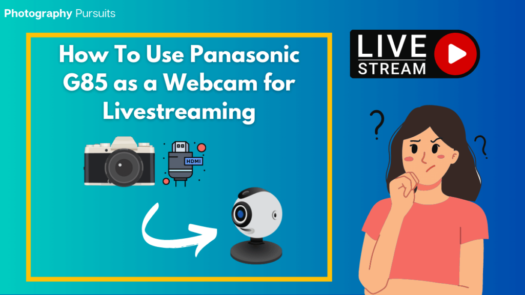 can i use the panasonic g85 as a webcam for livestreaming Featured Image