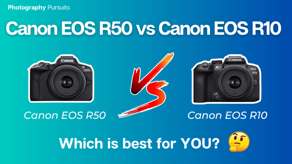 EOS R50 vs EOS R10 - Canon Europe